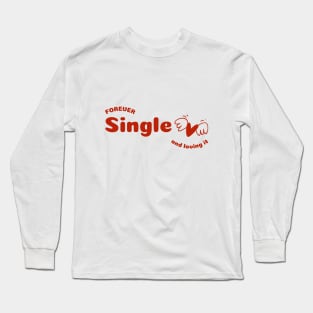 Forever single and loving it - Valentine's day t-shirt Long Sleeve T-Shirt